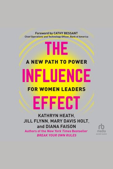 The Influence Effect - A New Path to Power for Women Leaders - cover