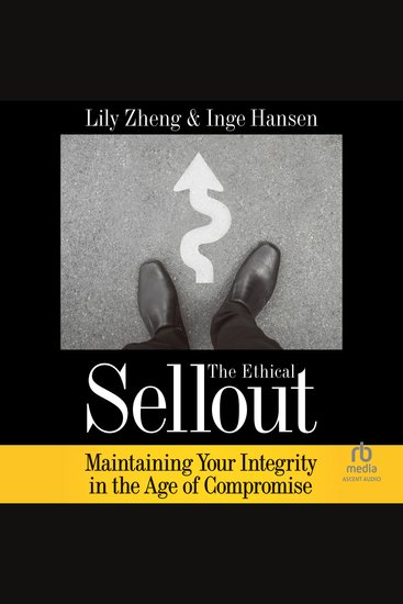 The Ethical Sellout - Maintaining Your Integrity in the Age of Compromise - cover