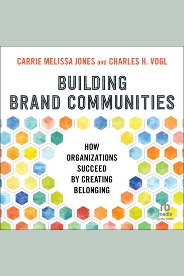 Building Brand Communities - How Organizations Succeed by Creating Belonging - cover