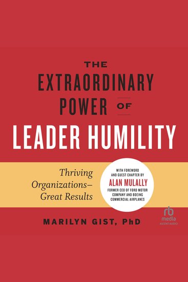 The Extraordinary Power of Leader Humility - Thriving Organizations – Great Results - cover