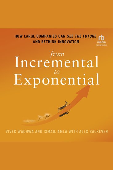 From Incremental to Exponential - How Large Companies Can See the Future and Rethink Innovation - cover