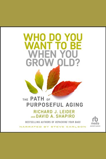 Who Do You Want to Be When You Grow Old? - The Path of Purposeful Aging - cover