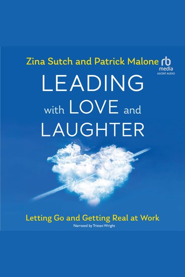 Leading with Love and Laughter - Letting Go and Getting Real at Work - cover