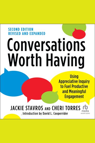 Conversations Worth Having - Using Appreciative Inquiry to Fuel Productive and Meaningful Engagement - cover