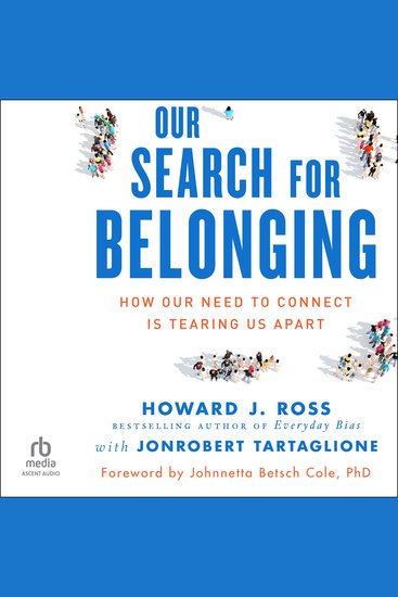 Our Search for Belonging - How Our Need to Connect Is Tearing Us Apart - cover