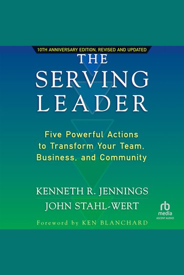 The Serving Leader 2nd Edition - Five Powerful Actions to Transform Your Team Business and Community - cover