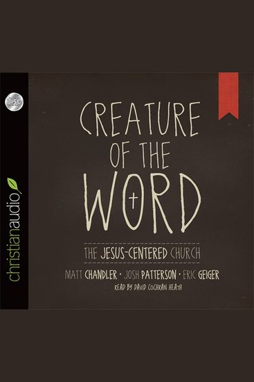 Creature of the Word - The Jesus-Centered Church - cover