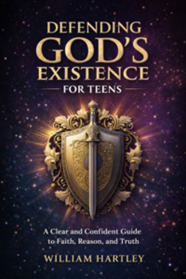 Defending God's Existence for Teens - A Clear and Confident Guide to Faith Reason and Truth - cover
