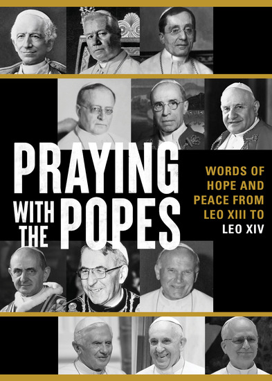Praying with the Popes - Words of Hope and Peace from Leo XIII to Leo XIV - cover