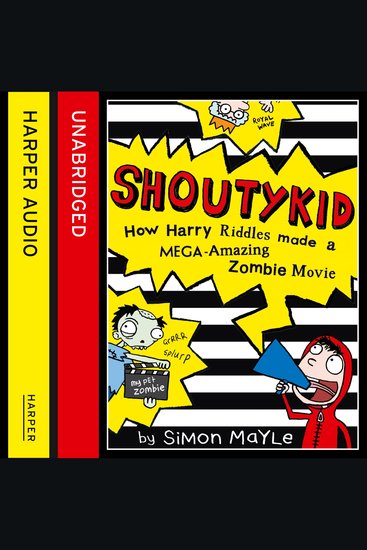 How Harry Riddles Made a Mega-Amazing Zombie Movie (Shoutykid Book 1) - cover
