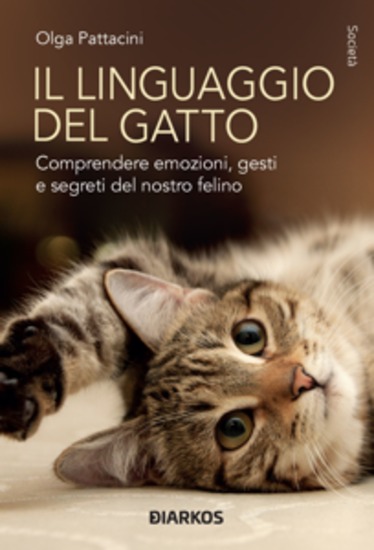Il linguaggio del gatto - Comprendere emozioni gesti e segreti del nostro felino - cover