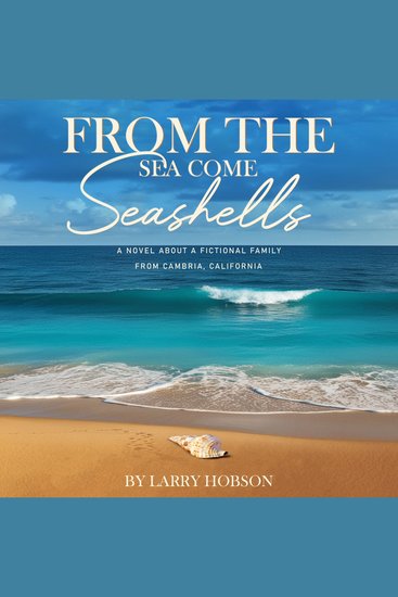 From The Sea Come Seashells - A Novel About a Fictional Family From Cambria California - cover