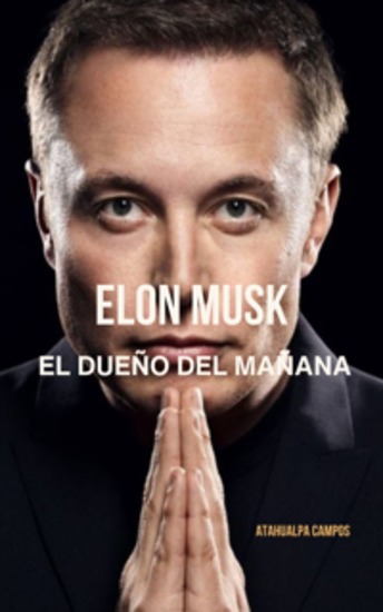 Elon musk: el dueño del mañana - La conquista de Marte el control de la mente y la nueva geopolítica espacial - cover