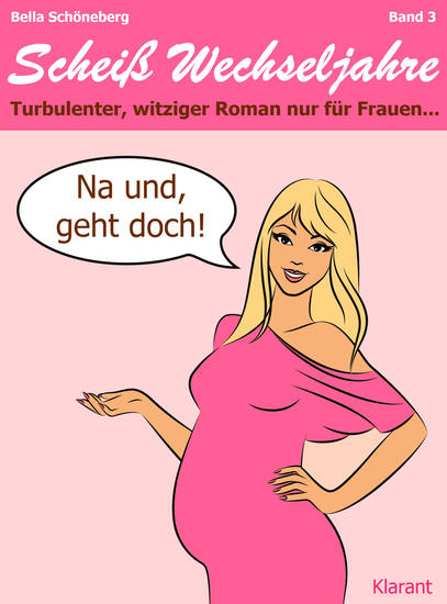 Na und geht doch! Scheiß Wechseljahre Band 3 Turbulenter witziger Liebesroman nur für Frauen - cover
