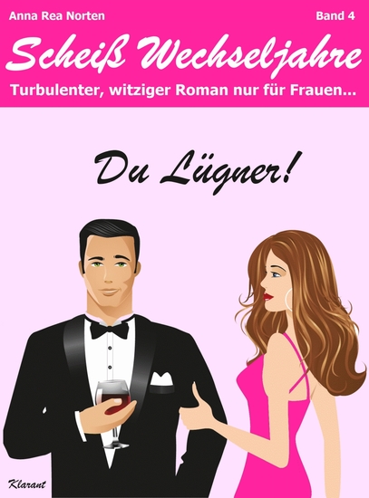 Du Lügner! Scheiß Wechseljahre Band 4 Turbulenter witziger Liebesroman nur für Frauen! Erst Hochzeit und dann? Diät + Abnehmen - nein danke! - cover