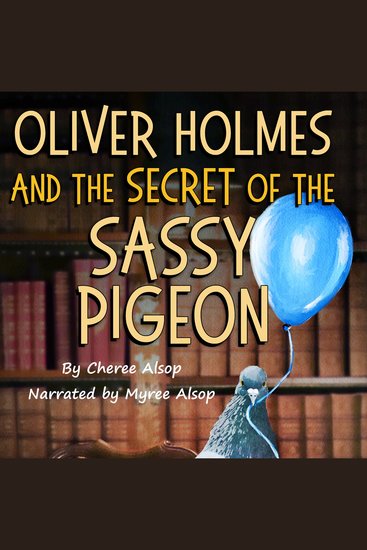 Oliver Holmes and the Secret of the Sassy Pigeon - cover