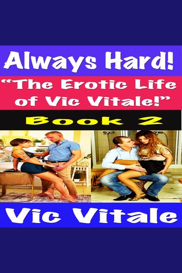 Always Hard! “The Erotic Life of Vic Vitale!” Book 2 - cover