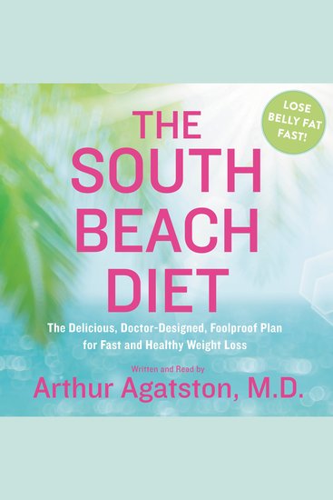The South Beach Diet - The Delicious Doctor-Designed Foolproof Plan for Fast and Healthy Weight Loss - cover