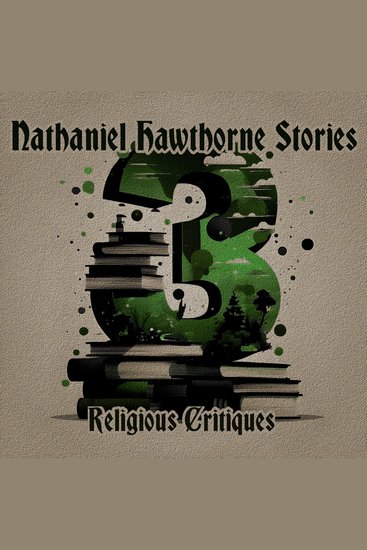 3 Nathaniel Hawthorne Stories with Religious Critiques - A trio of classic tales perfect for a commute walk or quiet night in - cover