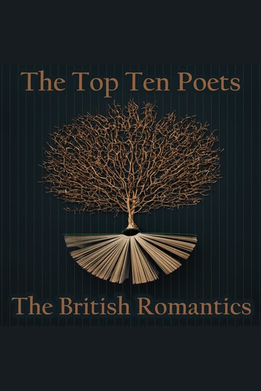 Top 10 Poets The - British Romantics - Five poems each from some of the best British Romantic poets - cover