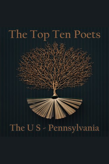 Top 10 Poets The - The U S - Pennsylvania - Five poems each from best poets born in Pennsylvania - cover