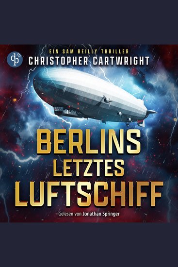 Berlins letztes Luftschiff | Abenteuer Hörbuch - Ein Sam Reilly Thriller Band 1 (Ungekürzt) - cover