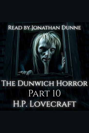 The Dunwich Horror — Part 10 of 10 - cover
