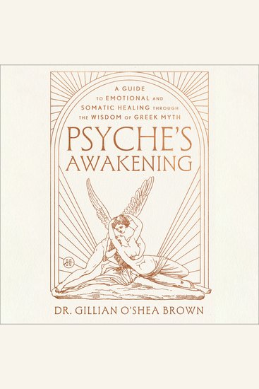 Psyche’s Awakening - A Guide to Emotional and Somatic Healing Through the Wisdom of Greek Myth - cover