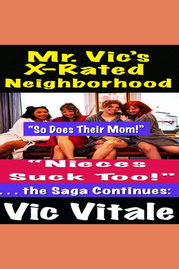 Mr Vic’s X-Rated Neighborhood “Nieces Suck Too! the Saga Continues: “So Does Their Mom!” - cover
