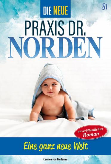 Eine ganz neue Welt - Die neue Praxis Dr Norden 81 – Arztserie - cover
