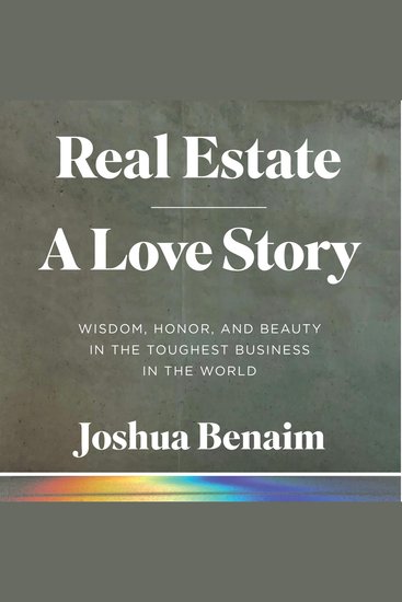 Real Estate A Love Story - Wisdom Honor and Beauty in the Toughest Business in the World - cover