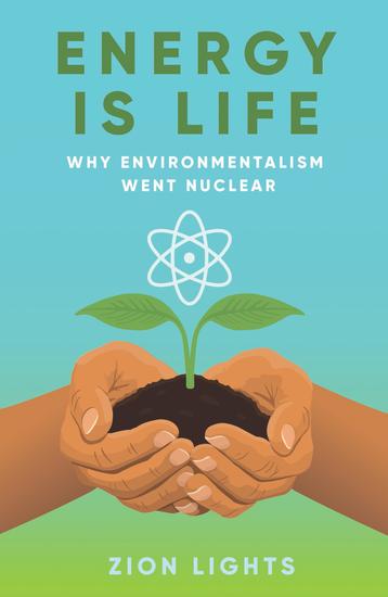Energy is Life - Why Environmentalism Went Nuclear - cover