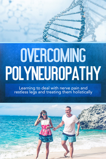 Overcoming Polyneuropathy: Learning to deal with nerve pain and restless legs and treating them holistically - cover