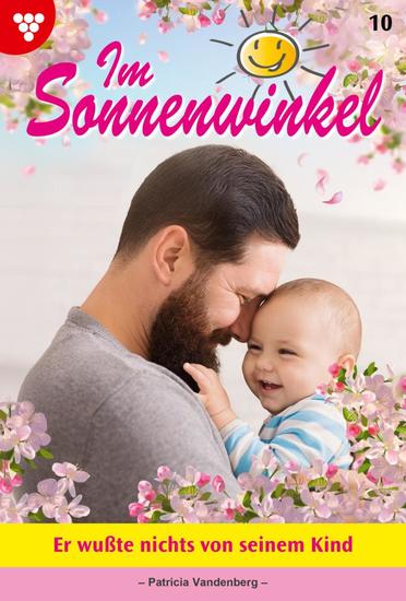 Er wusste nichts von seinem Kind - Im Sonnenwinkel 10 – Familienroman - cover