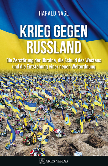 Krieg gegen Russland - Die Zerstörung der Ukraine die Schuld des Westens und die Entstehung einer neuen Weltordnung - cover