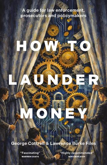 How to Launder Money - A guide for law enforcement prosecutors and policymakers - cover