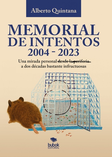 Memorial de intentos 2004-2023 - Una mirada personal desde la periferia a dos décadas bastante infructuosas - cover