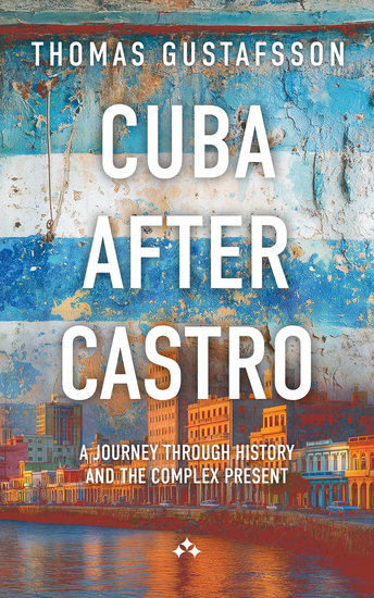 Cuba After Castro - A Journey Through History — and the Complex Present - cover