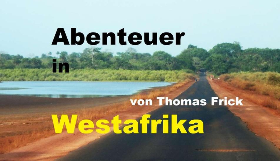 Abenteuer in Westafrika - mit 1000 Euro durch Westafrika - Senegal Gambia Guinea-Bissau Marokko und West-Sahara - cover