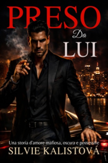 Preso Da Lui - Una Storia D'amore Mafiosa Oscura E Possessive - cover