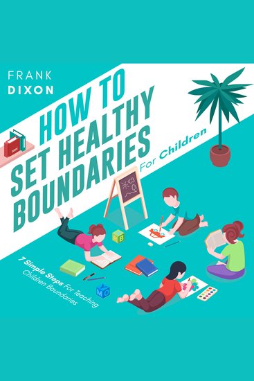 How To Set Healthy Boundaries For Children - 7 Simple Steps For Teaching Children Boundaries - cover