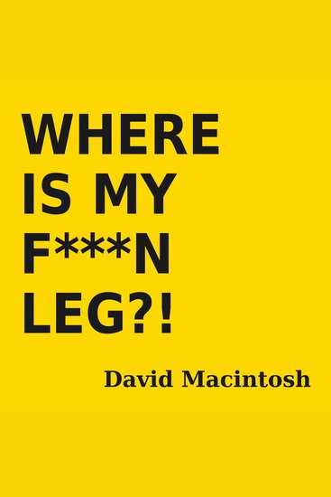Where is My F***N Leg?! - cover