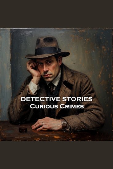 Detective Stories – Curious Crimes - Truth and justice by way of clues - cover