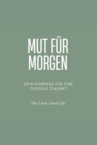 Mut für Morgen - Dein Kompass für eine digitale Zukunft - Ein Zukunftsratgeber für Jugendliche junge Erwachsene und alle die Orientierung im KI-Zeitalter suchen (ungekürzt) - cover