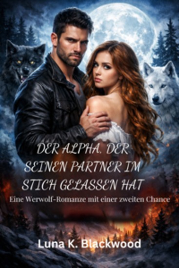 Der Alpha der seinen Partner im Stich gelassen hat - Eine Werwolf-Romanze mit einer zweiten Chance - cover