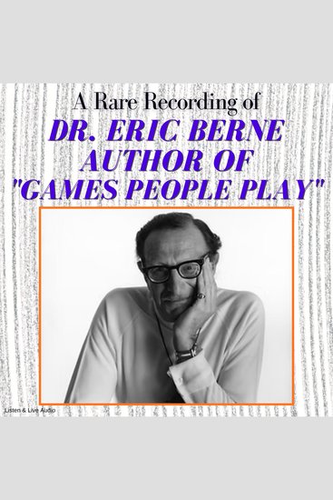A Rare Recording of Dr Eric Berneuthor of "Games People Play" - cover