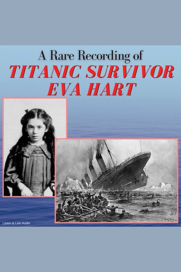 A Rare Recording of Titanic Survivor Eva Hart - cover