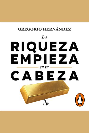 La riqueza empieza en tu cabeza - Así debes pensar para conseguir tu Independencia Financiera - cover