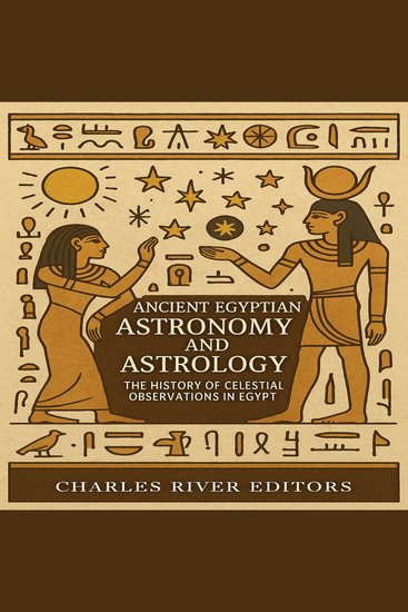 Ancient Egyptian Astronomy and Astrology: The History of Celestial Observations in Egypt - cover