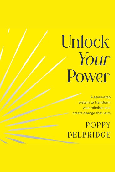 Unlock Your Power: A seven-step system to transform your mindset and create change that lasts - cover